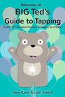 BIG Ted's Guide to Tapping: Positive EFT Emotional Freedom Techniques for Children (Big Ted's Guides #1) By Jen Smith (Illustrator), Alex Kent Cover Image