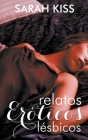 Relatos eróticos lésbicos By Sarah Kiss Cover Image