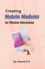 Creating Mobile Modules for Effective Information By Anand P. R. Cover Image