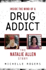 Inside the Mind of a Drug Addict: The Natalie Allen Story Cover Image
