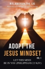 Adopt the Jesus Mindset Vol. 1: Let This Mind Be in You (Philippians 2:5 Kjv) Cover Image
