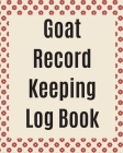 Goat Record Keeping Log Book: Farm Management Log Book 4-H and FFA Projects Beef Calving Book Breeder Owner Goat Index Business Accountability Raisi Cover Image