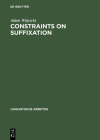 Constraints on Suffixation (Linguistische Arbeiten #340) By Adam Wójcicki Cover Image
