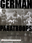 German Paratroops: Uniforms, Insignia & Equipment of the Fallschirmjager in World War II (for Me! Book) By Robert Kurtz Cover Image