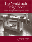 The Workbench Design Book: The Art & Philosophy of Building Better Benches By Christopher Schwarz Cover Image