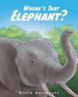 Where's That Elephant? By Billie Northcutt Cover Image