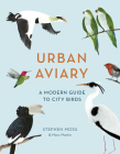 Urban Aviary: A modern guide to city birds By Stephen Moss, Marc Martin (Illustrator) Cover Image