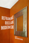Reframing Russian Modernism By Irina Shevelenko (Editor) Cover Image