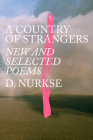 A Country of Strangers: New and Selected Poems By D. Nurkse Cover Image
