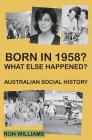 Born in 1958? What else happened? By Ron Williams Cover Image
