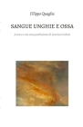 Sangue unghie e ossa: Poesie e prose poetiche By Filippo Quaglia, Lorenzo Calvisi (Afterword by) Cover Image