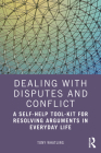 Dealing with Disputes and Conflict: A Self-Help Tool-Kit for Resolving Arguments in Everyday Life By Tony Whatling Cover Image