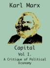 Capital: (Vol I. A Critique of Political Economy) Cover Image