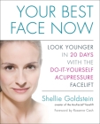 Your Best Face Now: Look Younger in 20 Days with the Do-It-Yourself Acupressure Facelift Cover Image