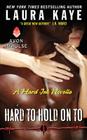 Hard to Hold On To: A Hard Ink Novella By Laura Kaye Cover Image