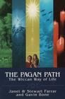 Pagan Path: The Wiccan Way of Life By Janet Farrar, Stewart Farrar Cover Image