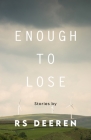 Enough to Lose (Made in Michigan Writers) By Rs Deeren Cover Image