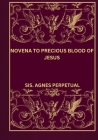Novena to Precious blood of Jesus By Sis Agnes Perpetual Cover Image