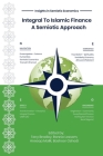 Integral To Islamic Finance: A Semiotic Approach By Tony Bradley (Editor), Ronnie Lessem (Editor) Cover Image