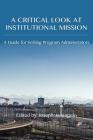 A Critical Look at Institutional Mission: A Guide for Writing Program Administrators (Writing Program Administration) By Joseph Janangelo (Editor) Cover Image