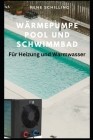 Wärmepumpe Pool und Schwimmbad: für Heizung und Warmwasser By Rene Schilling Cover Image