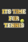 Its Time For Tennis: Monatsplaner, Termin-Kalender - Geschenk-Idee für Tennis-Spieler - A5 - 120 Seiten By D. Wolter Cover Image