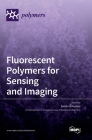 Fluorescent polymers for sensing and imaging By Seiichi Uchiyama (Guest Editor) Cover Image