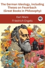 The German Ideology, including Theses on Feuerbach (Great Books in Philosophy) By Karl Marx, Friedrich Engels Cover Image