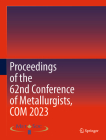 Proceedings of the 62nd Conference of Metallurgists, Com 2023 By Metallurgy and Materials Society of the (Editor) Cover Image