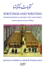Writings and Writing: Investigations in Islamic Text and Script in honour of Januarius Justus Witkam By Robert M/ Kerr (Editor), Thomas Milo (Editor) Cover Image
