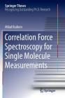 Correlation Force Spectroscopy for Single Molecule Measurements (Springer Theses) By Milad Radiom Cover Image