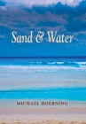 Sand & Water By Michael Hoerning Cover Image
