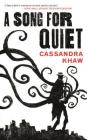 A Song for Quiet (Persons Non Grata #2) By Cassandra Khaw Cover Image