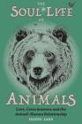 The Soul Life of Animals By Hanne Jahr, Jenny Dent (Foreword by) Cover Image