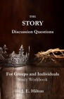 The Story Discussion Questions: For Groups and Individuals By J. E. Hilton Cover Image