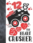 12 & The Heart Crusher: Happy Valentines Day Gift For Boys And Girls Age 12 Years Old - Art Sketchbook Sketchpad Activity Book For Kids To Dra Cover Image