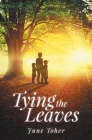 Tying the Leaves By June Toher Cover Image