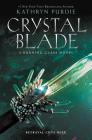 Crystal Blade (Burning Glass #2) By Kathryn Purdie Cover Image