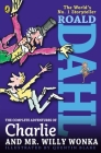 The Complete Adventures of Charlie and Mr. Willy Wonka By Roald Dahl, Quentin Blake (Illustrator) Cover Image