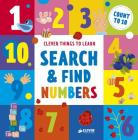Search and Find Numbers: Count To 10 (Clever Things To Learn) By Clever Publishing, Ekaterina Guscha (Illustrator) Cover Image