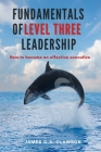 Fundamentals of Level Three Leadership: How to Become an Effective Executive Cover Image