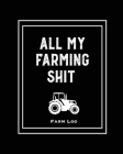 Farm Log: Farmers Record Keeping Book, Livestock Inventory Pages Logbook, Income & Expense Ledger, Equipment Maintenance & Repai By Amy Newton Cover Image