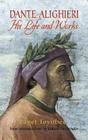 Dante Alighieri: His Life and Works By Paget Toynbee, Robert Hollander (Introduction by) Cover Image