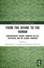 From the Divine to the Human: Contemporary Islamic Thinkers on Evil, Suffering, and the Global Pandemic By Muhammad U. Faruque (Editor), Mohammed Rustom (Editor) Cover Image