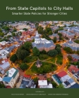 From State Capitols to City Halls: Smarter State Policies for Stronger Cities  Cover Image