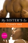 My Sister's Ex: A Novel By Cydney Rax Cover Image