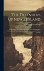 The Defenders Of New Zealand: Being A Short Biography Of Colonists Who Distinguished Themselves In Upholding Her Majesty's Supremacy In These Island By Thomas Wayth Gudgeon Cover Image