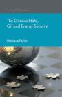 The Chinese State, Oil and Energy Security (International Political Economy) By Monique Taylor Cover Image