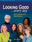Looking Good . . . Every Day: Style Solutions for Real Women By Nancy Nix-Rice Cover Image