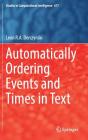 Automatically Ordering Events and Times in Text (Studies in Computational Intelligence #677) Cover Image
